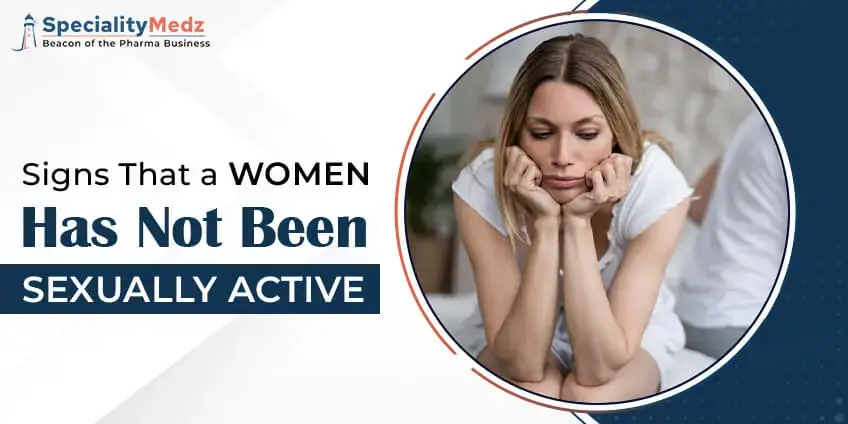 Signs That a Woman Has Not Been Sexually Active